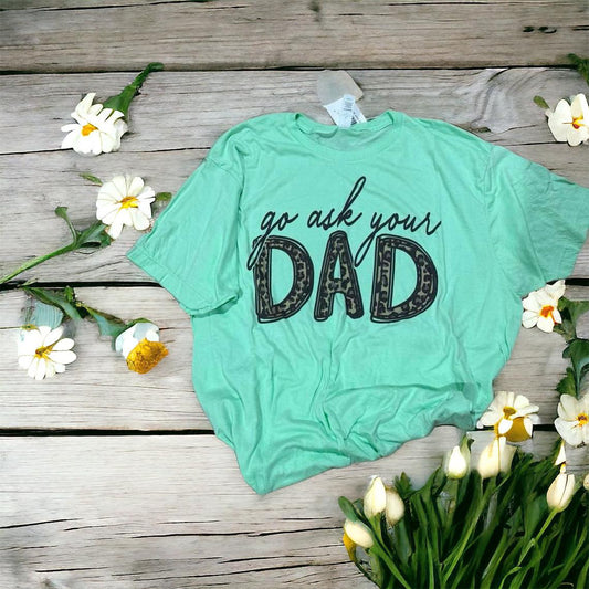 Go Ask Your Dad Tee